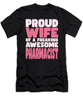 Proud Wife of Freaking Awesome Pharmacist Manuel Schmucker T-Shirt
