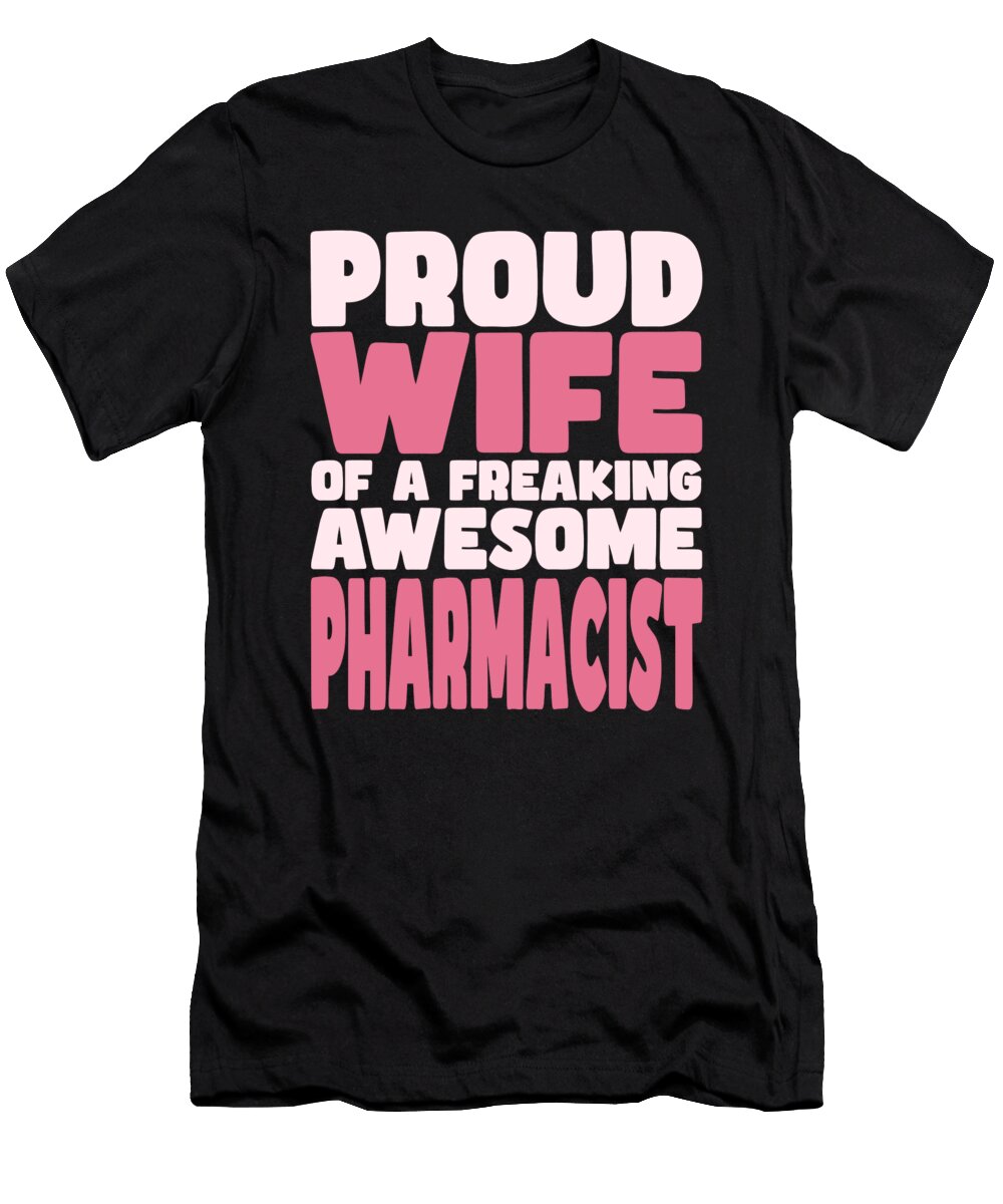 Proud Wife of Freaking Awesome Pharmacist Manuel Schmucker T-Shirt