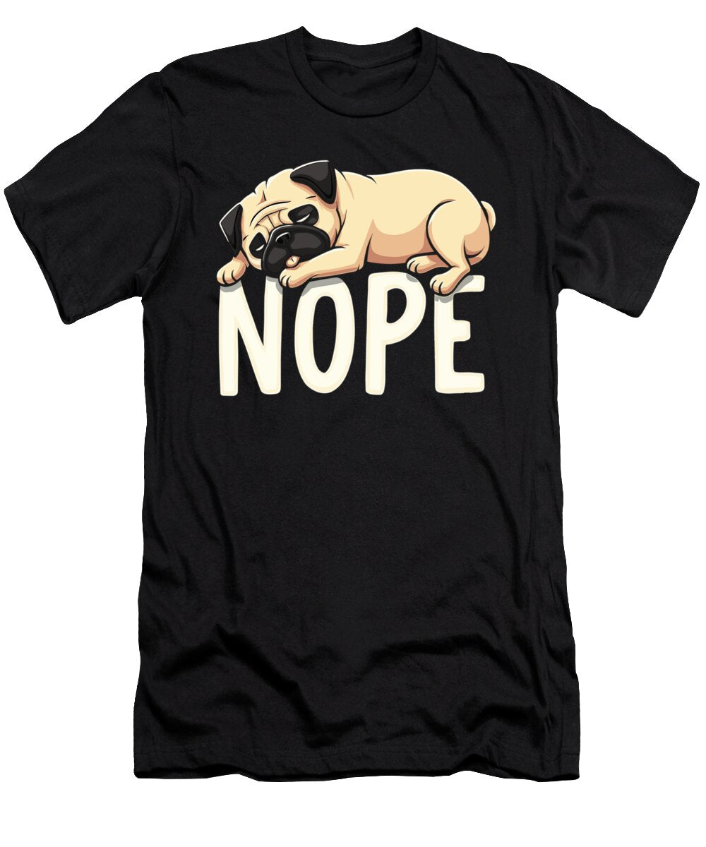 Pug Pug Dog Fauer Dog Nope Mops Saying Steven Zimmer T-Shirt