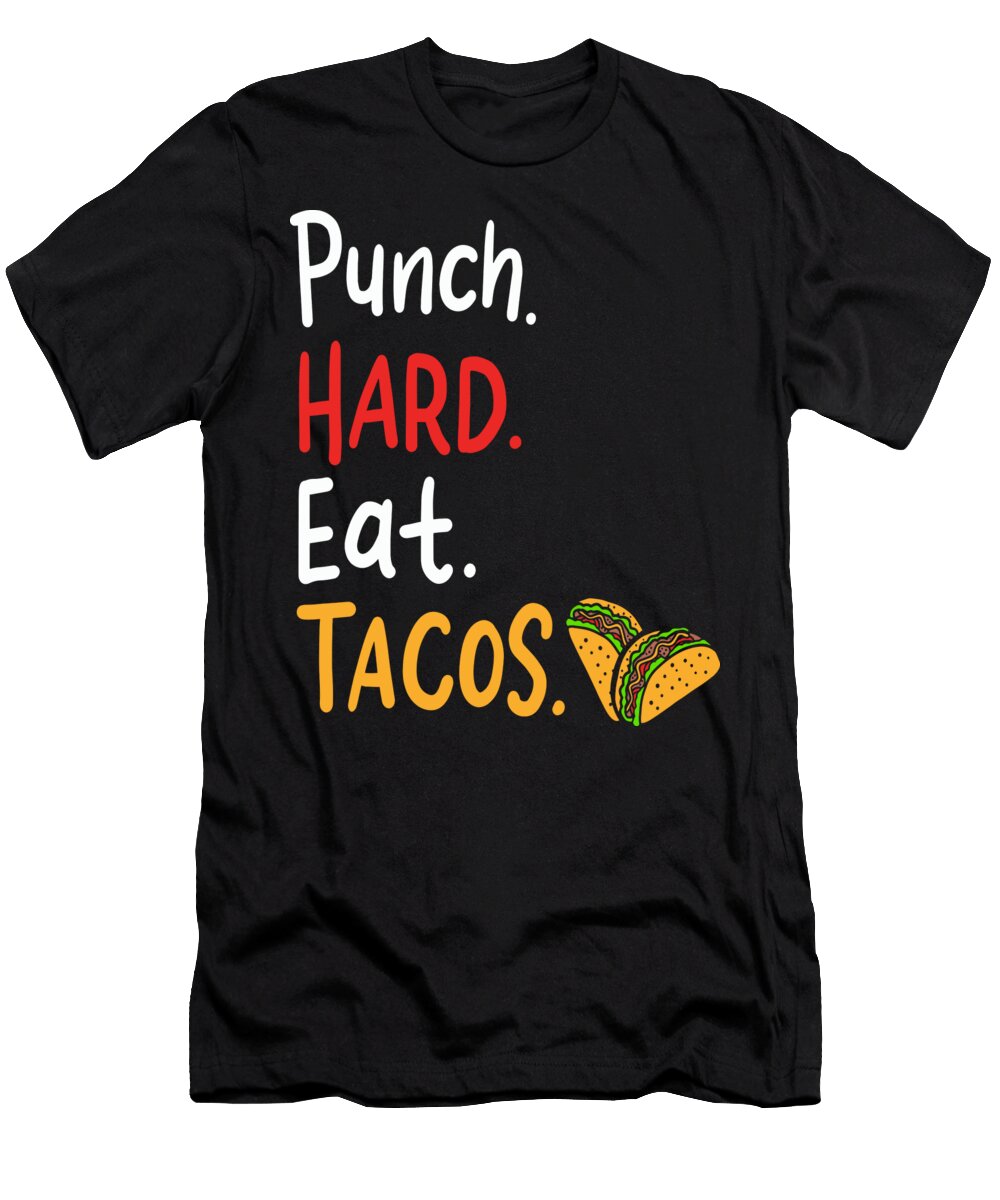 Punch Hard Eat Tacos for a Mexican Boxer Design Gordon Ziemann T-Shirt