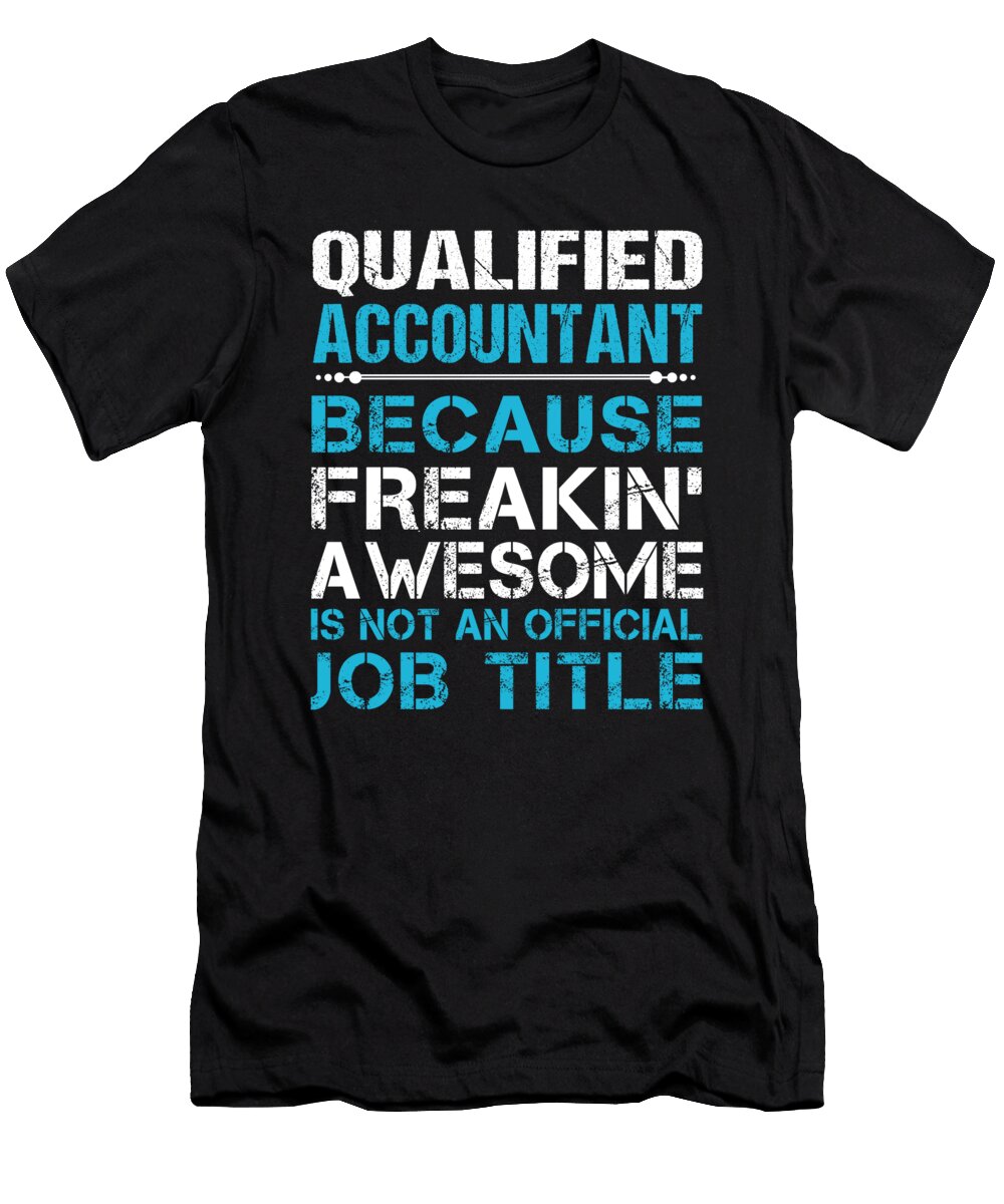 Qualified Accountant Freaking Awesome Job Gift Item Shi Hu Kang T-Shirt