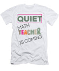 Quit Math Teacher Is Coming Lahrech Soumia T-Shirt