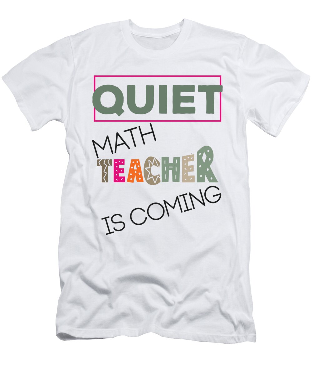 Quit Math Teacher Is Coming Lahrech Soumia T-Shirt