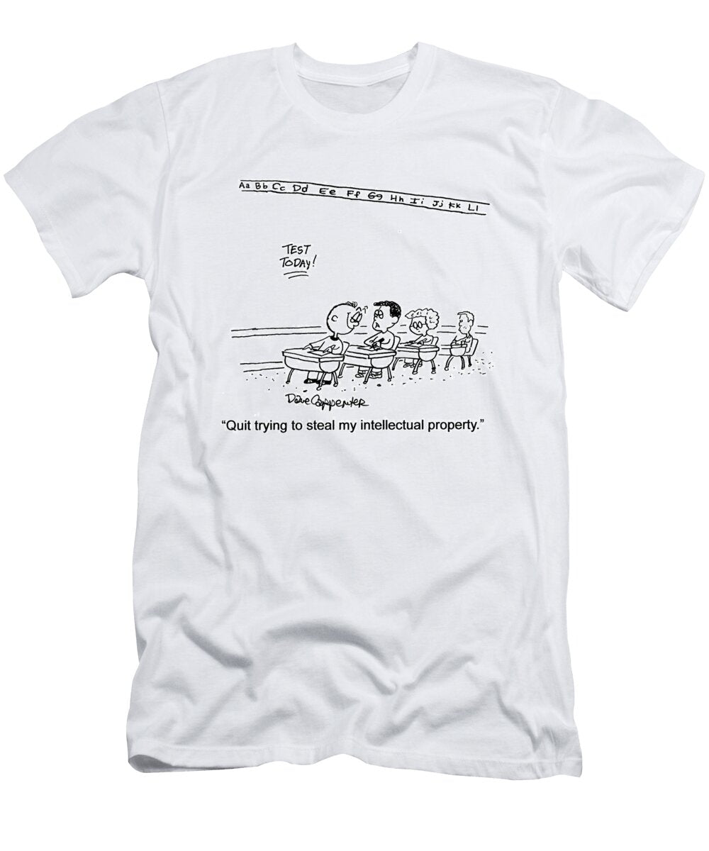 Quit Trying to Steal My Intellectual Property Dave Carpenter T-Shirt