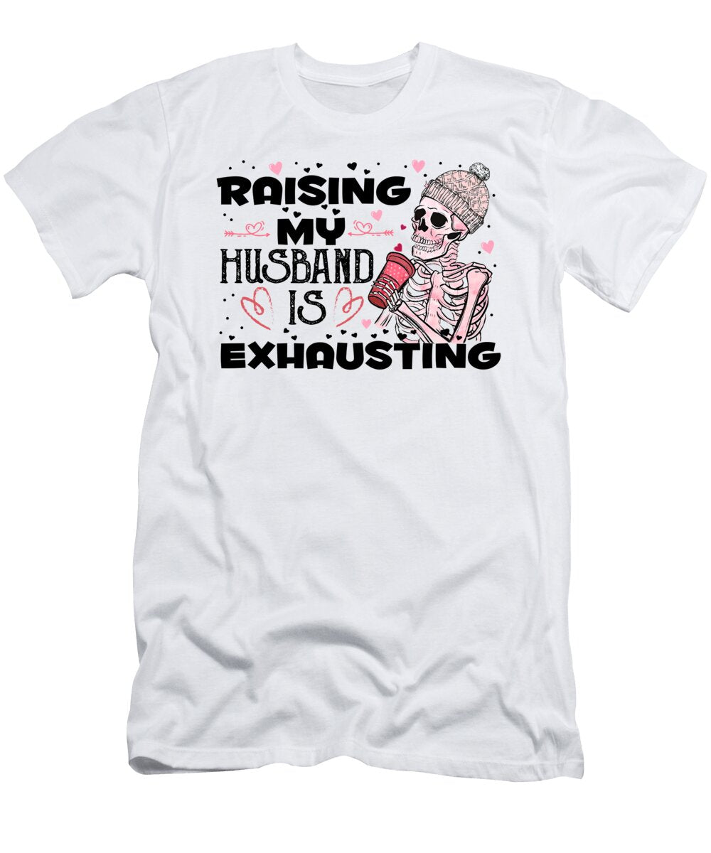 Raising My Husband Is Exhausting Coffee Hearts Raising My Husband Is Exhausting Coffee Hearts T-Shirt