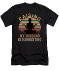 Raising My Husband Is Exhausting Funny Vintage and Words T-Shirt