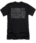 Raising My Husband Is Exhausting Joke Wife Funny Saying 1 T-Shirt