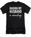 Raising My Husband Is Exhausting Womens Funny 1 T-Shirt