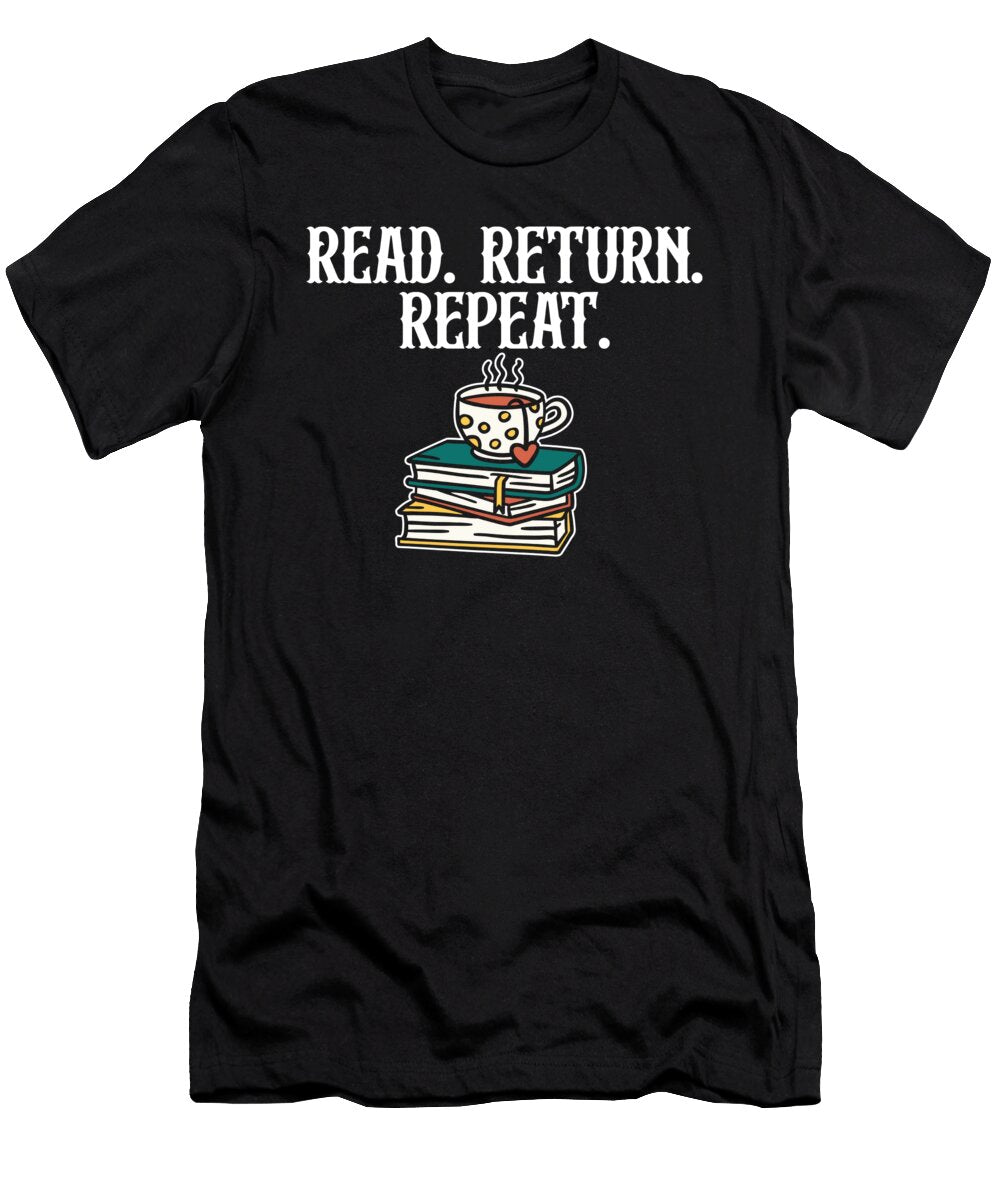 Read Return Repeat Library Worker Librarian Book Lover Maximus Designs T-Shirt
