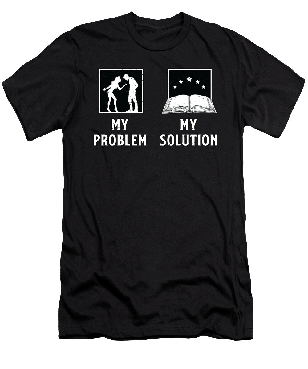 Reader My Problem My Solution Pictogram Dad Mom Tshirtconcepts Marvin Poppe T-Shirt