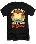 Reading Sorry I Cant Hear You Im Reading Bookish Tshirtconcepts Marvin Poppe T-Shirt