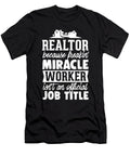 Real Estate Agent Realtor Freakin Miracle Worker Noirty Designs T-Shirt