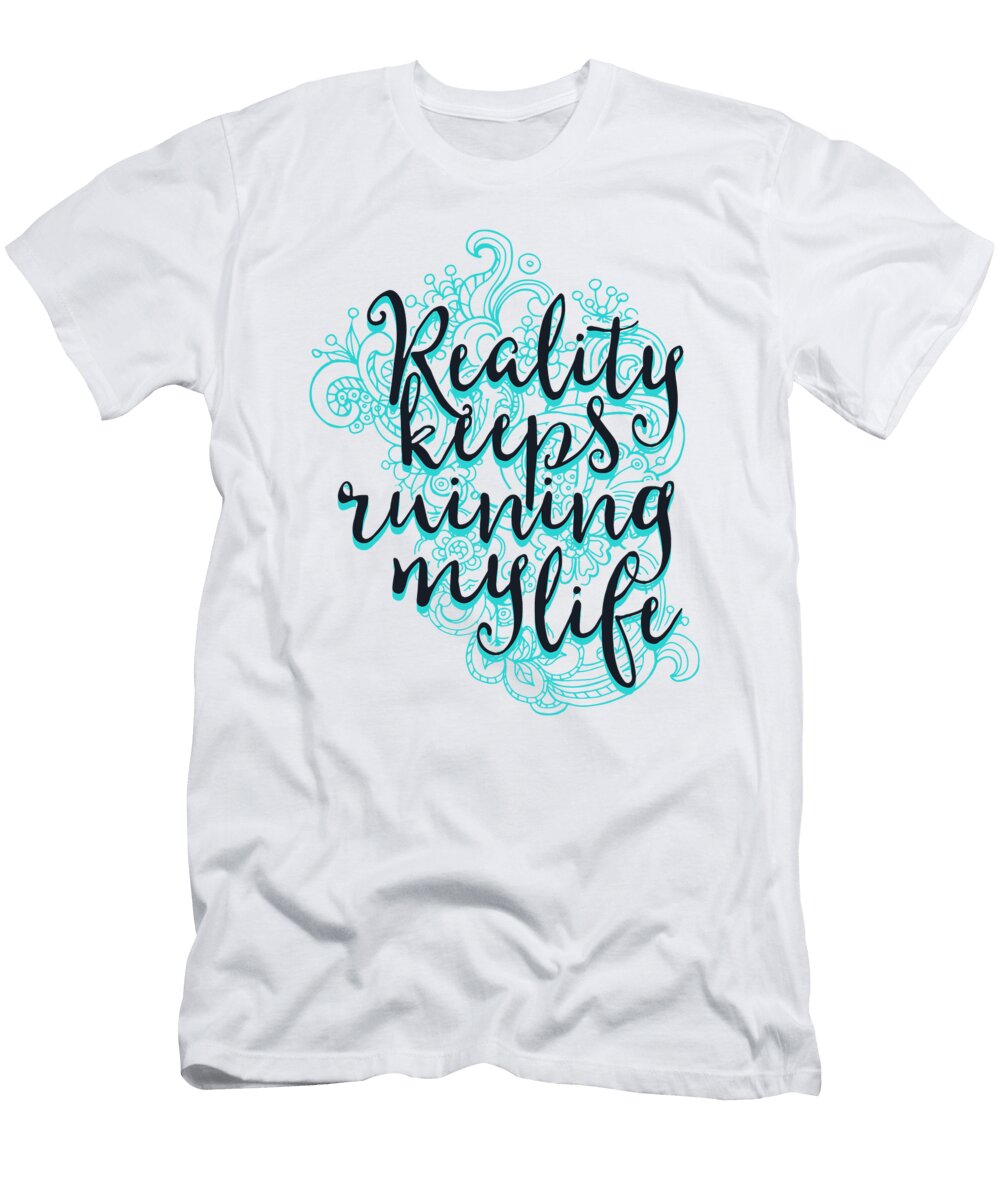 Reality Keeps Wining My Life Wine Mandala Zen Jacob Zelazny T-Shirt