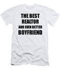 Realtor Boyfriend Funny Gift Idea for Bf Gag Inspiring Joke the Best and Even Better Funny Gift Ideas T-Shirt