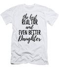 Realtor Daughter Funny Gift Idea for Girl Gag Inspiring Joke the Best and Even Better Funny Gift Ideas T-Shirt