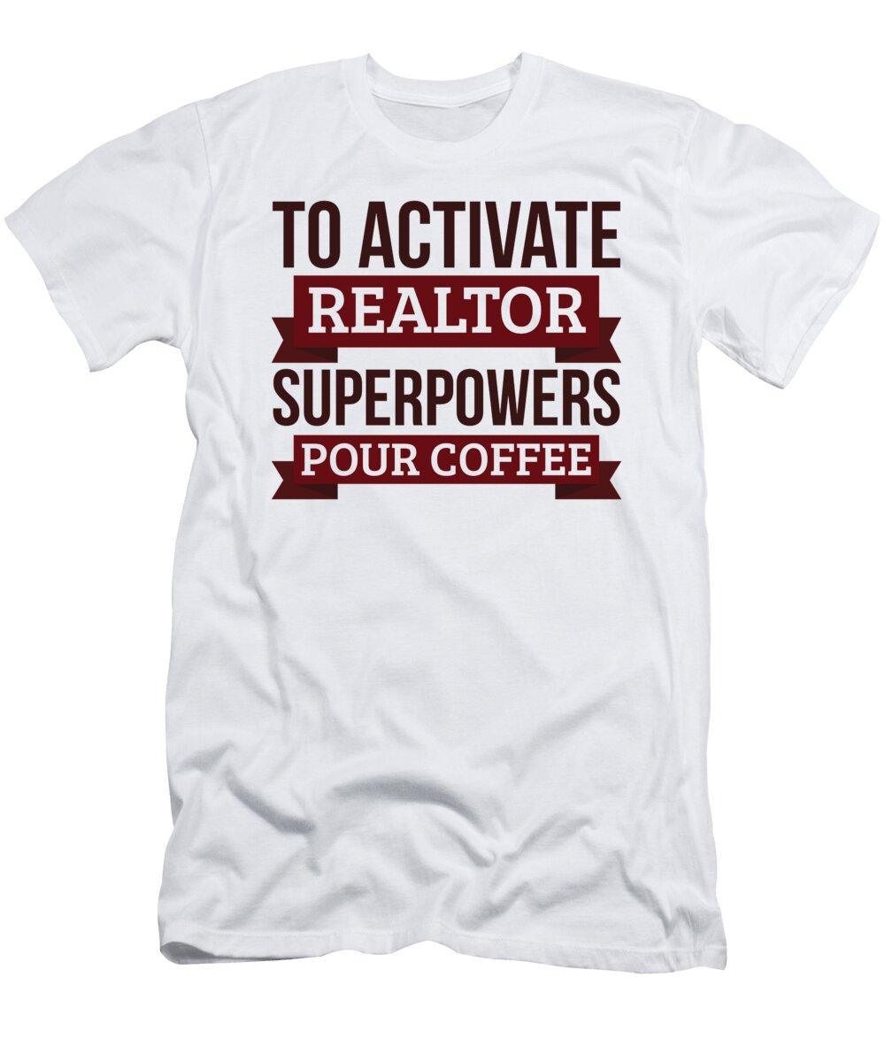 Realtor Gift to Activate Realtor Superpowers Pour Coffee Gift for Realtor Funny Coworker Boss Mug Gift Orange Pieces T-Shirt