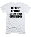 Realtor Girlfriend Funny Gift Idea for Gf Gag Inspiring Joke the Best and Even Better Funny Gift Ideas T-Shirt