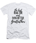 Realtor Godfather Funny Gift Idea for Godparent Gag Inspiring Joke the Best and Even Better Funny Gift Ideas T-Shirt