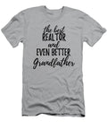 Realtor Grandfather Funny Gift Idea for Grandpa Gag Inspiring Joke the Best and Even Better Funny Gift Ideas T-Shirt