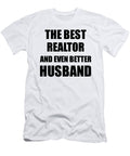 Realtor Husband Funny Gift Idea for Lover Gag Inspiring Joke the Best and Even Better Funny Gift Ideas T-Shirt