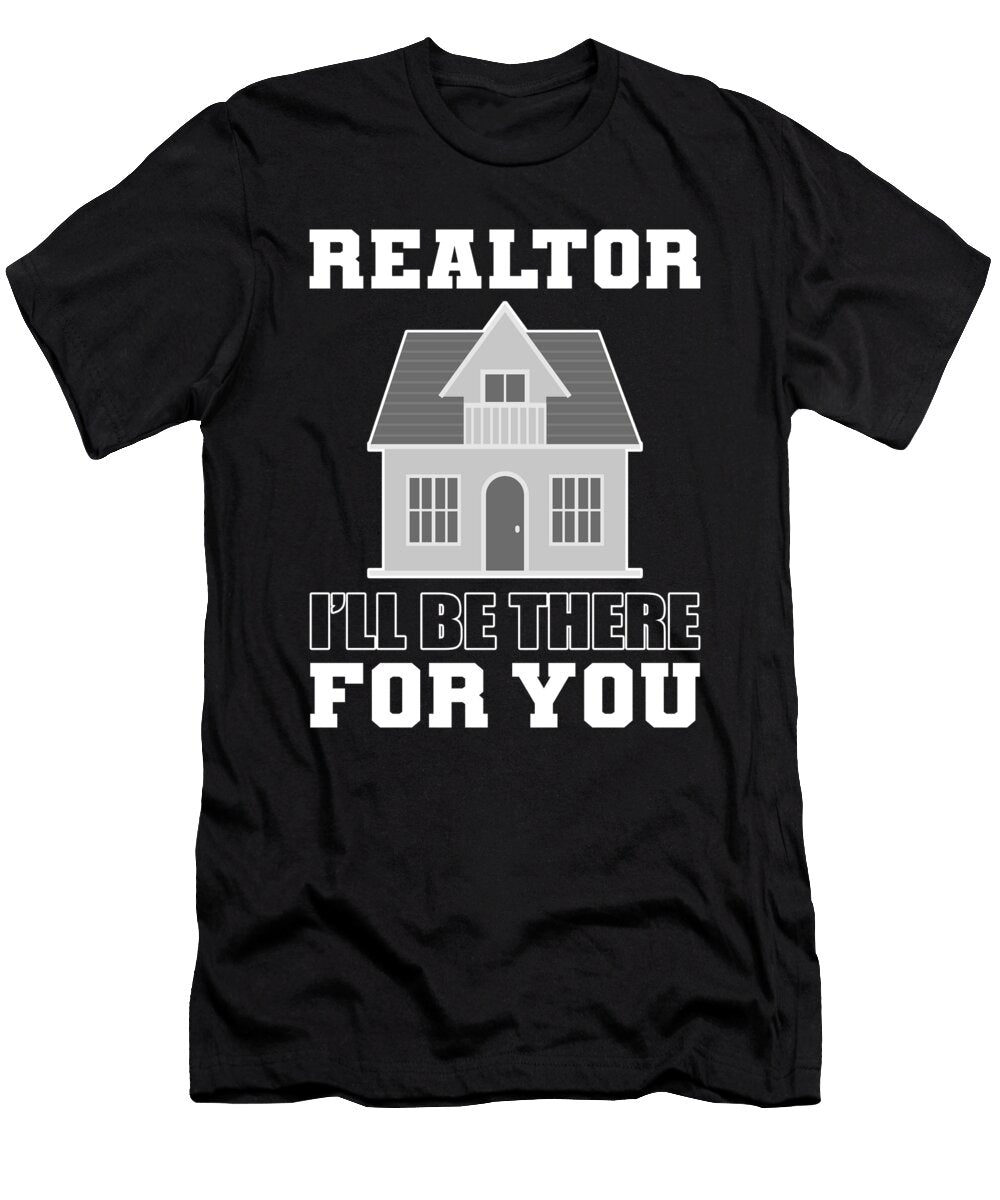 Realtor Ill Be There for You Real Estate Alessandra Roth T-Shirt