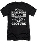 Realtor Real Estate Agent Realtors Need Closure Crazy Squirrel T-Shirt
