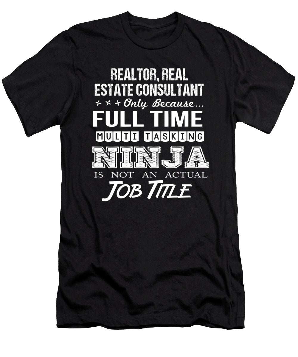 Realtor Real Estate Consultant Ninja Job Gift Item Shi Hu Kang T-Shirt