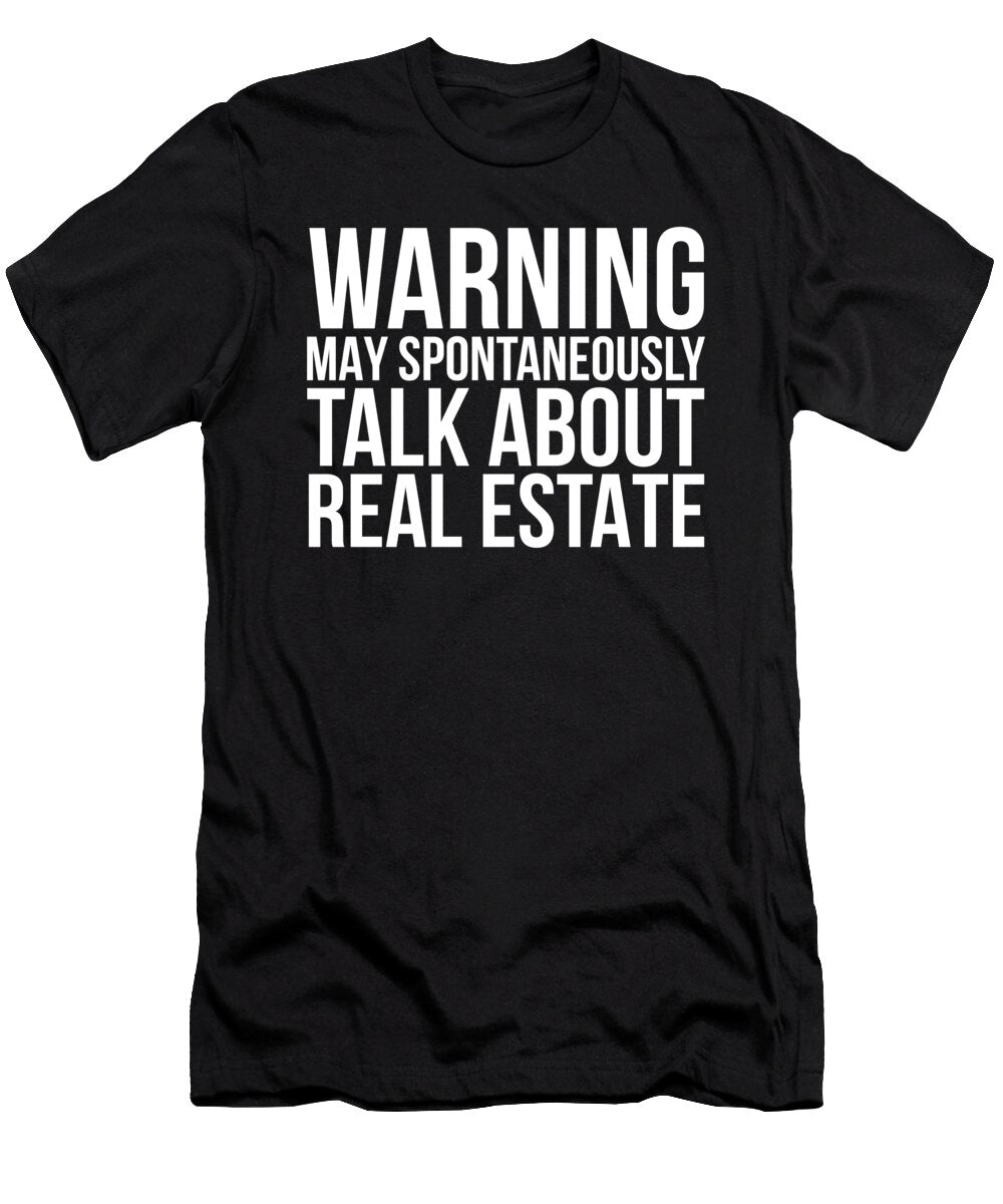 Realtor Spontaneously Talk Real Estate Noirty Designs T-Shirt