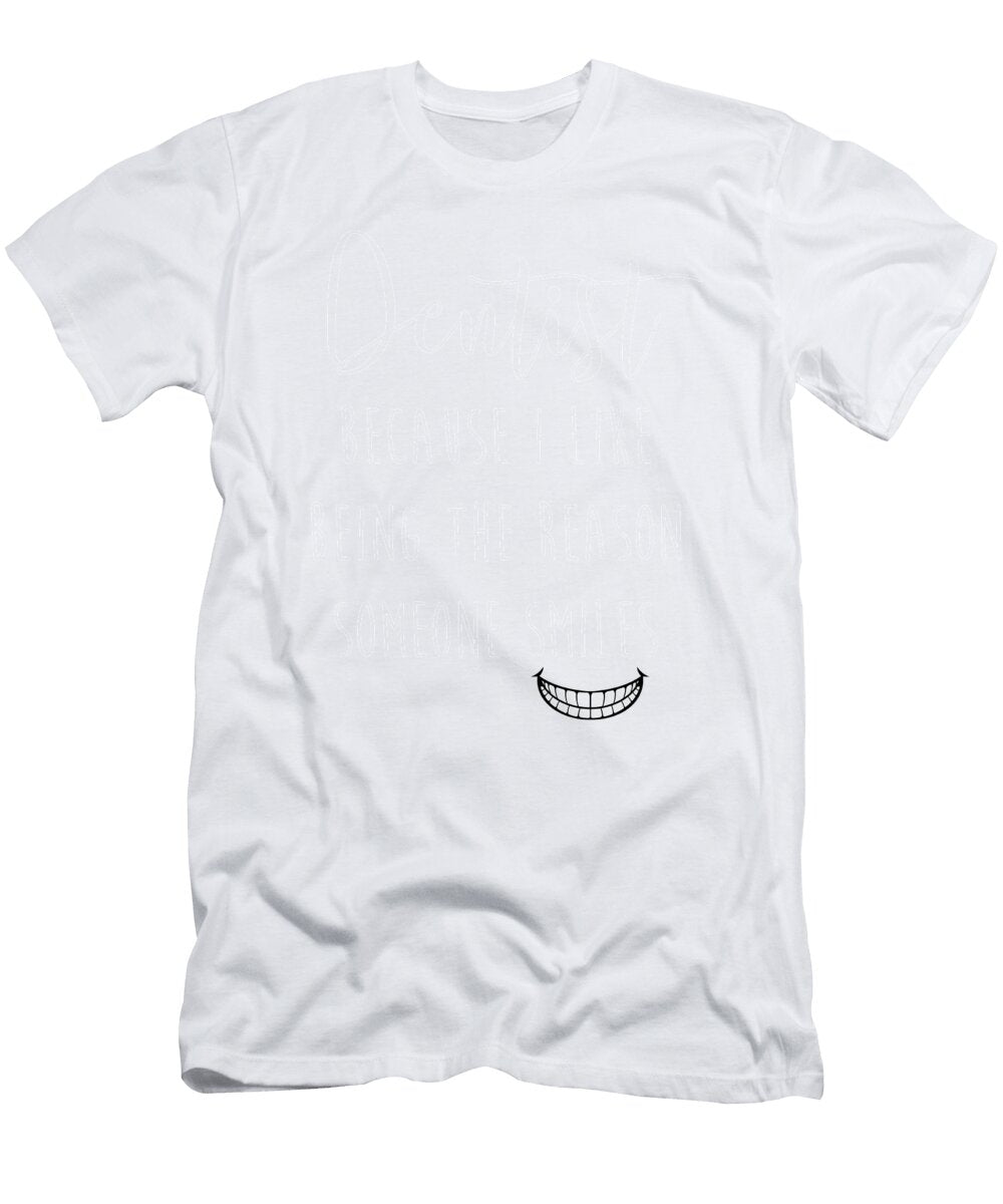 Reason Someone Smiles Unique Dental Dentist Gift Noirty Designs T-Shirt