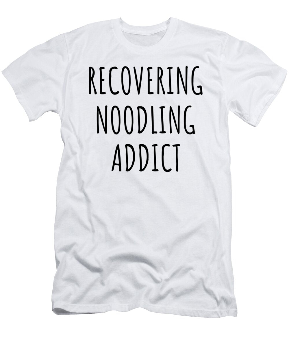 Recovering Noodling Addict Funny Gift Idea for Hobby Lover Pun Sarcastic Quote Fan Gag Funnygiftscreation T-Shirt
