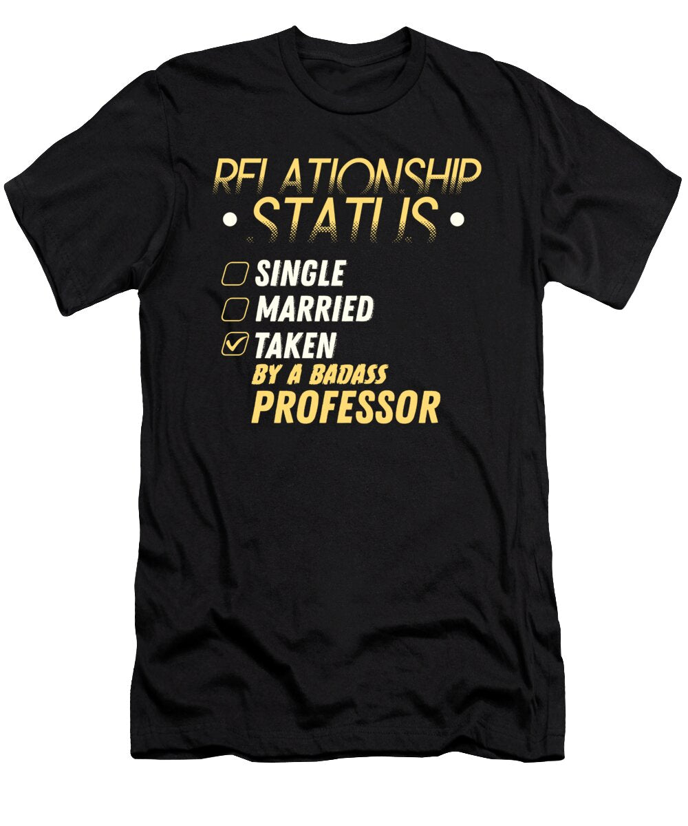 Relationship Status Taken By a Badass Professor Teequeen2603 T-Shirt