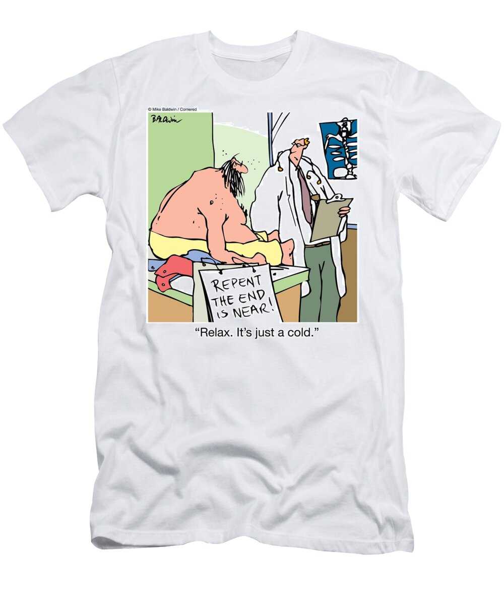 Relax Its Just a Cold Mike Baldwin T-Shirt