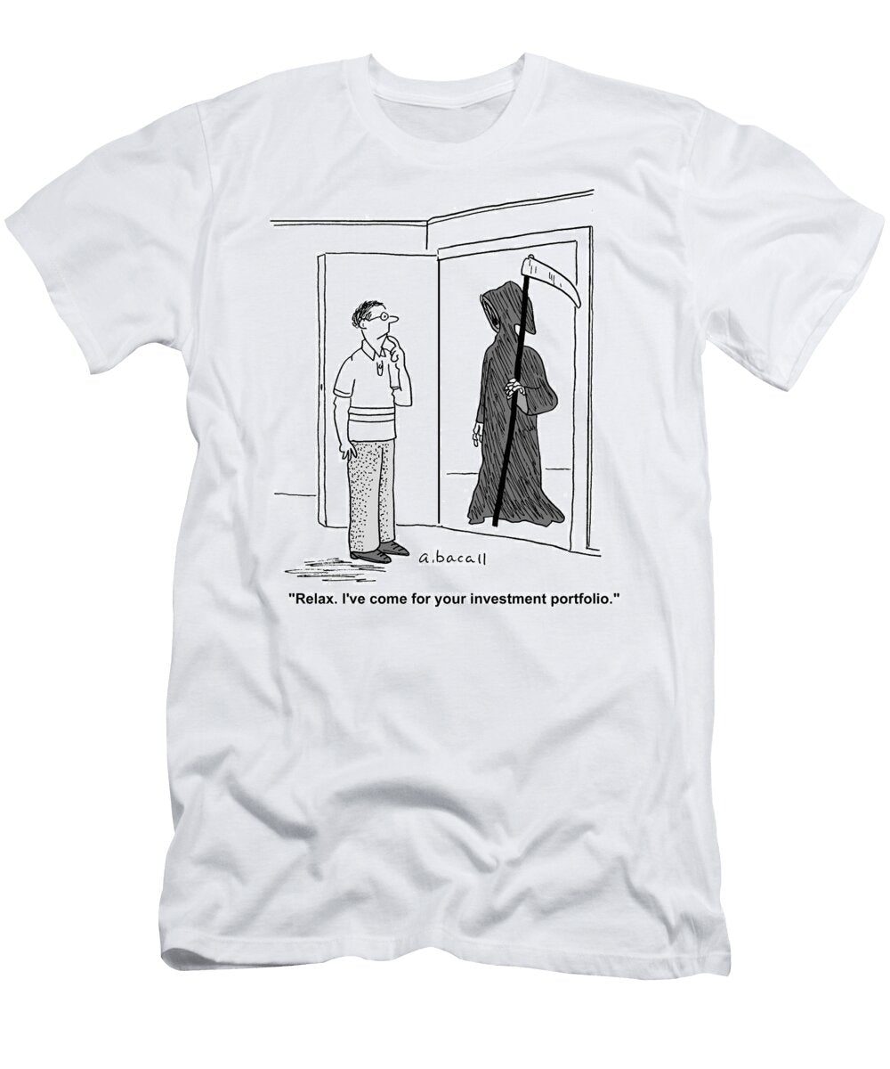 Relax Ive Come for Your Investment Portfolio Aaron Bacall T-Shirt