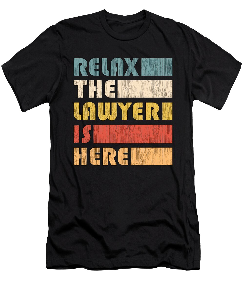 Relax the Lawyer Law Attorney Advocate Court Judge Fuzius T-Shirt
