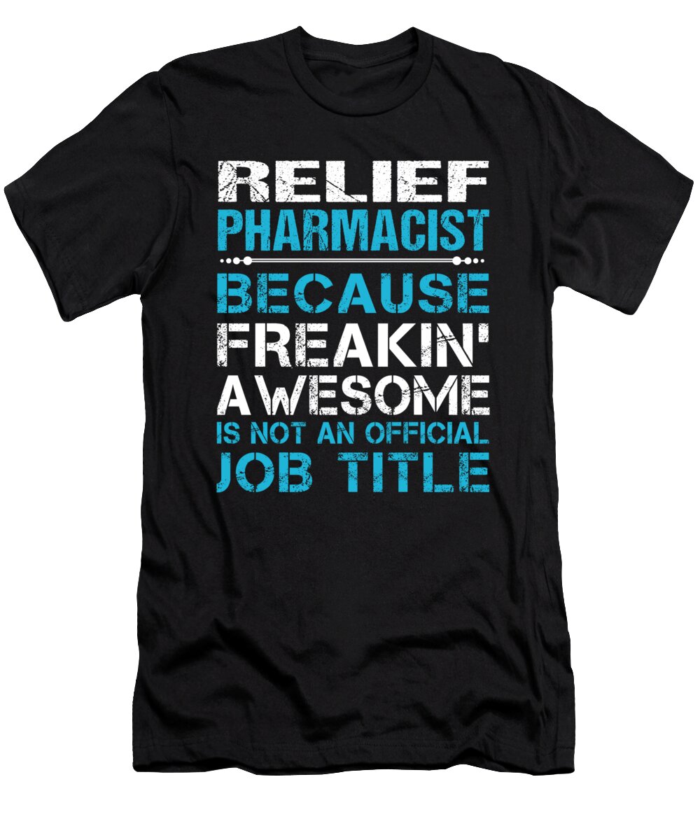 Relief Pharmacist Freaking Awesome Job Gift Item Shi Hu Kang T-Shirt