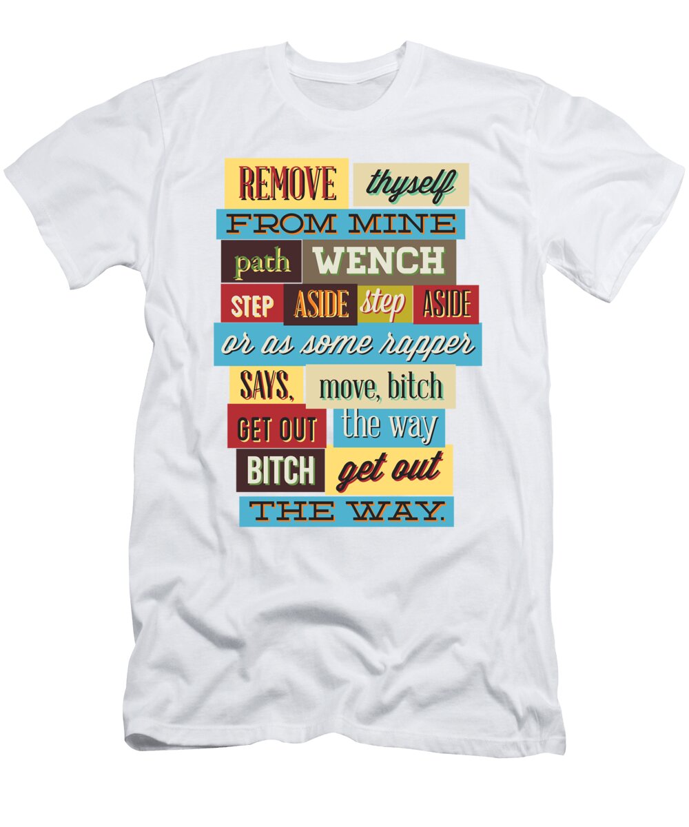 Remove Thyself From Mine Path Wench Jacob Zelazny T-Shirt
