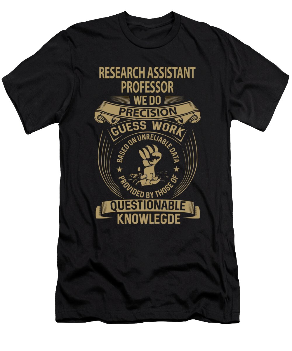 Research Assistant Professor We Do Precision Job Gift Item Shi Hu Kang T-Shirt