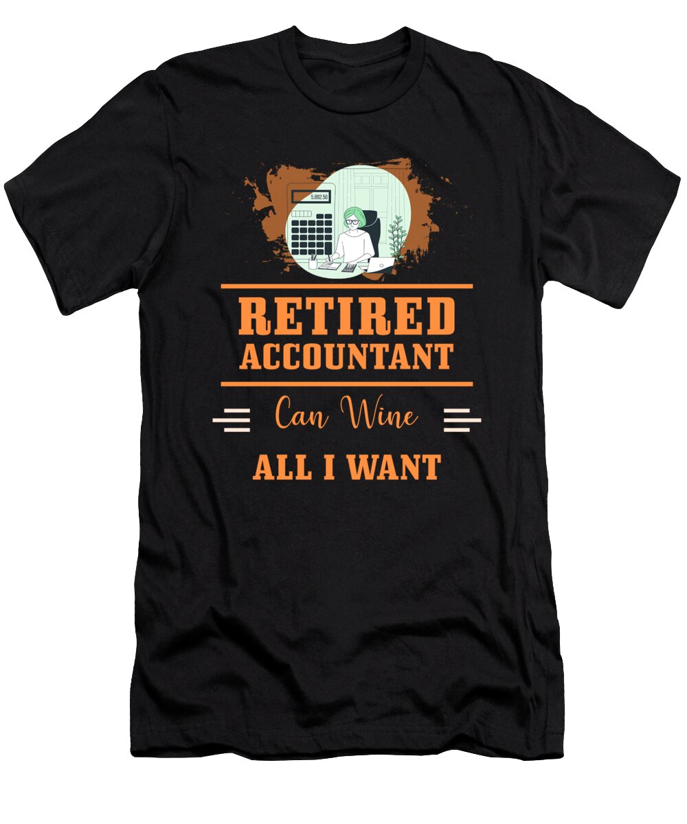 Retired Accountant Can Wine All I Want the Primal Matriarch Art T-Shirt