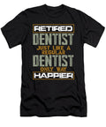 Retired Dentist Gift Like Regular Dentist But Happier Dentist Kanig Designs T-Shirt