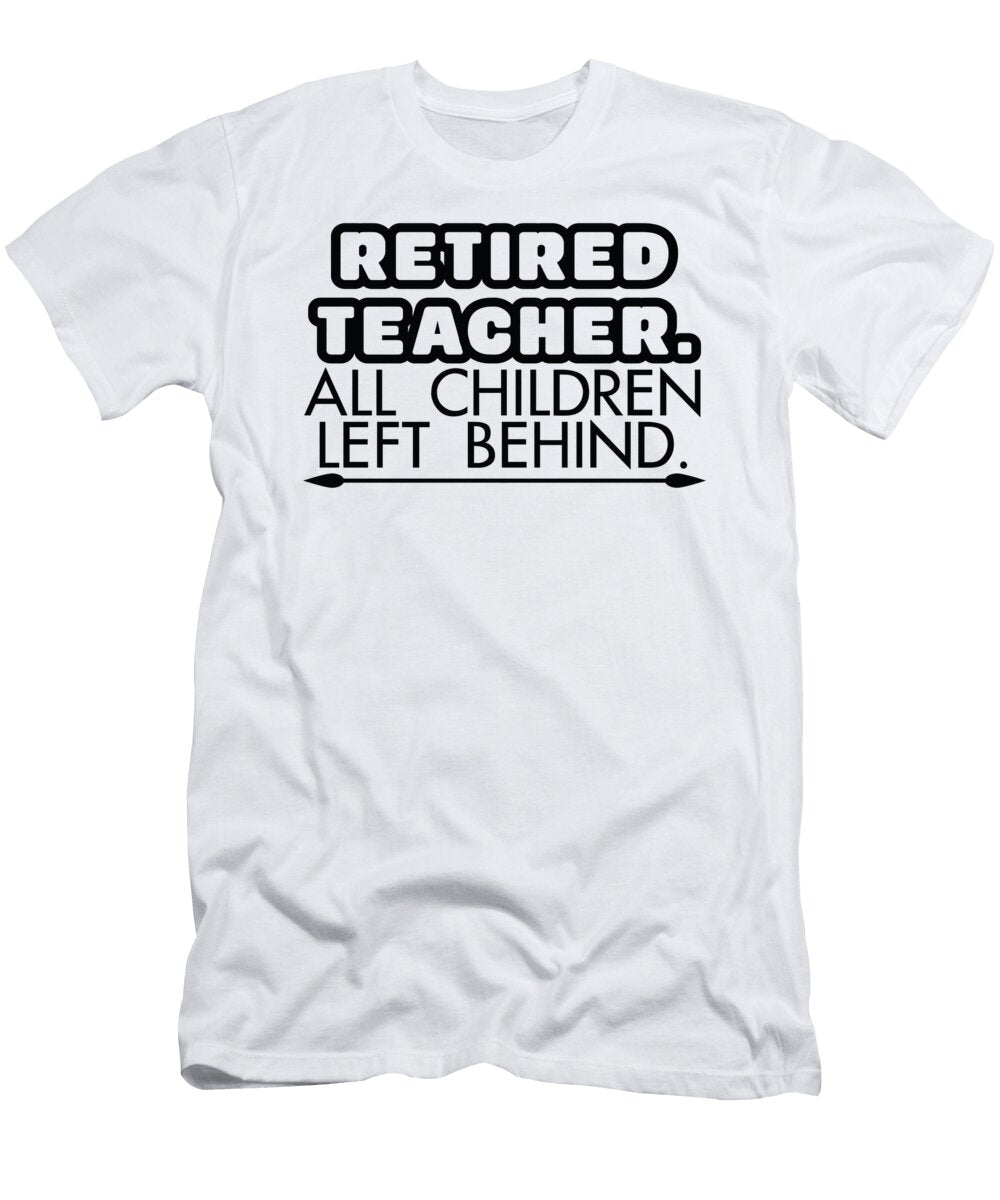Retired Teacher All Children Left Behind Jacob Zelazny T-Shirt
