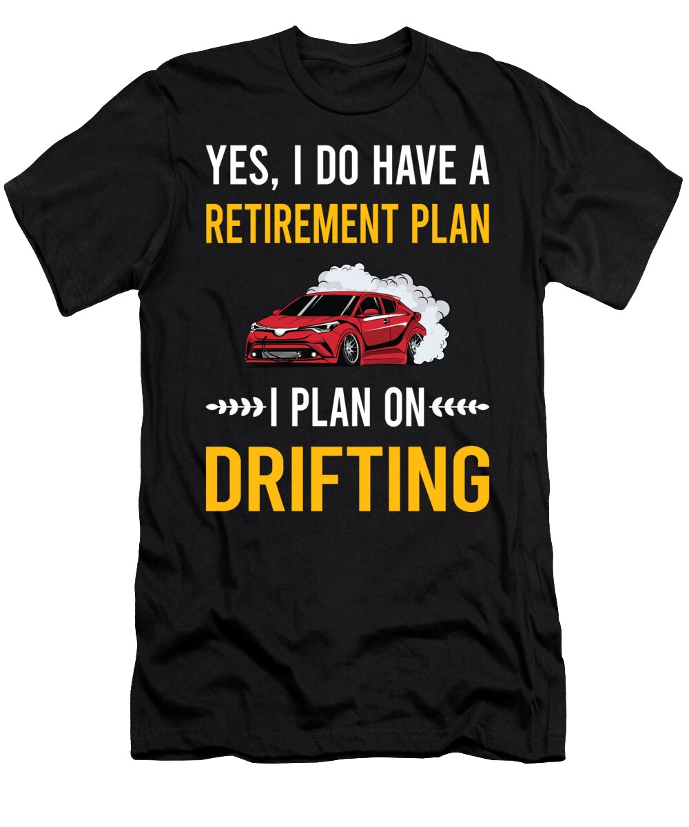Retirement Plan Drifting Drift Petrona Romero T-Shirt