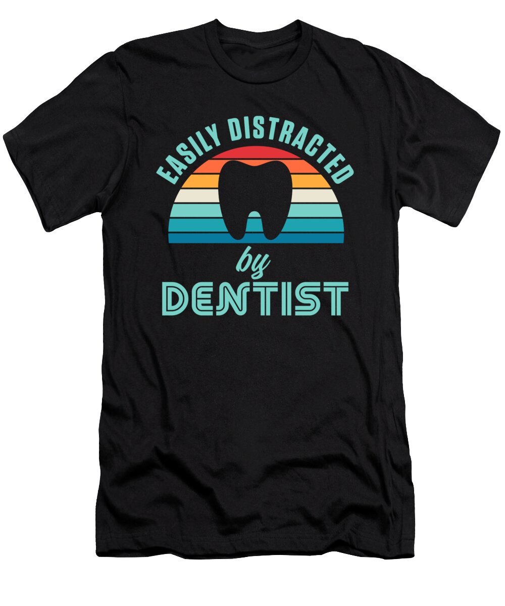 Retro Distracted By Dentist Dentistry Tooth Doctor Gift Thomas Larch T-Shirt