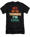 Retro Sarcastic Sarcasm Irony Snarky My Dog Thinks Im Cool Crazy Squirrel T-Shirt