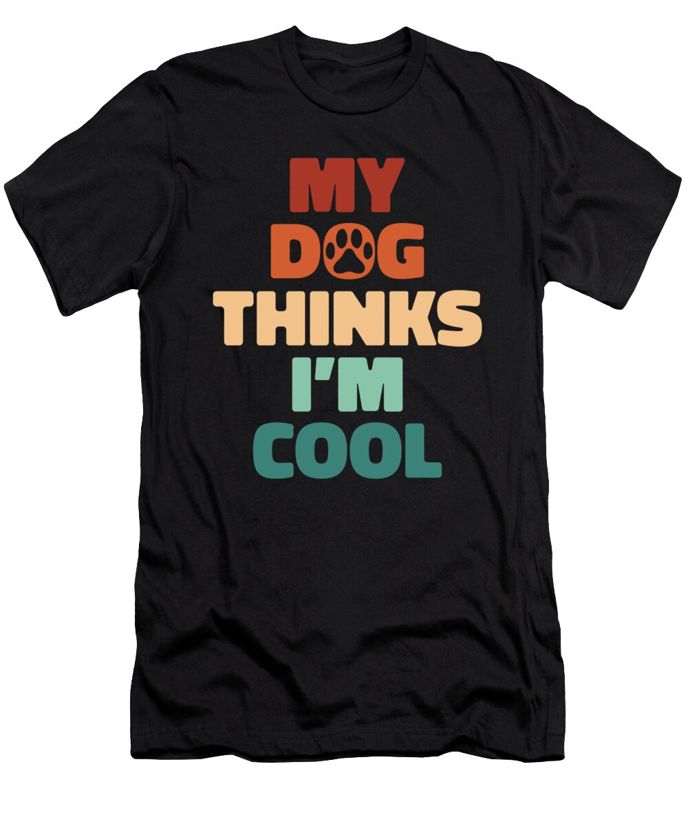 Retro Sarcastic Sarcasm Irony Snarky My Dog Thinks Im Cool Crazy Squirrel T-Shirt