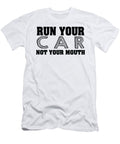 Run Your Car Not Your Mouth Jacob Zelazny T-Shirt