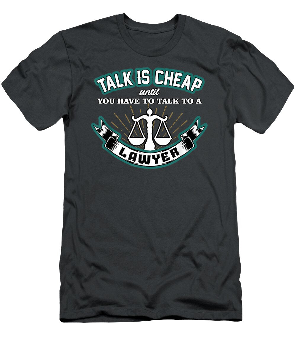 S Cheap Until You Have to Talk to Lawyer Mclean Aroosh T-Shirt