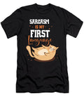 Sarcasm Is My First Language Freakyteefactory T-Shirt
