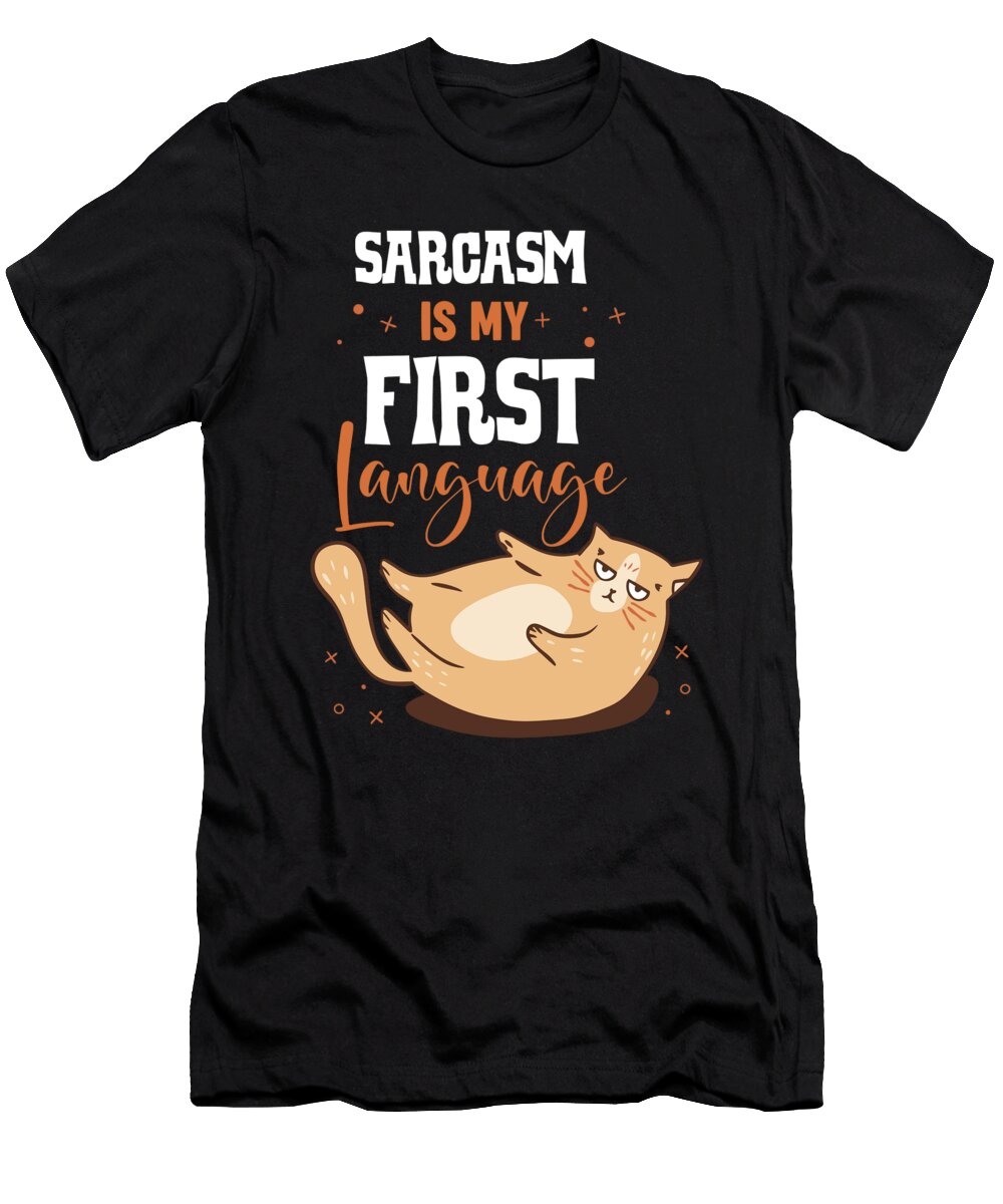 Sarcasm Is My First Language Freakyteefactory T-Shirt