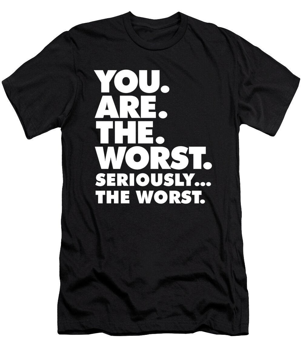 Sarcasm You Are the Worst Vector Deluxe T-Shirt