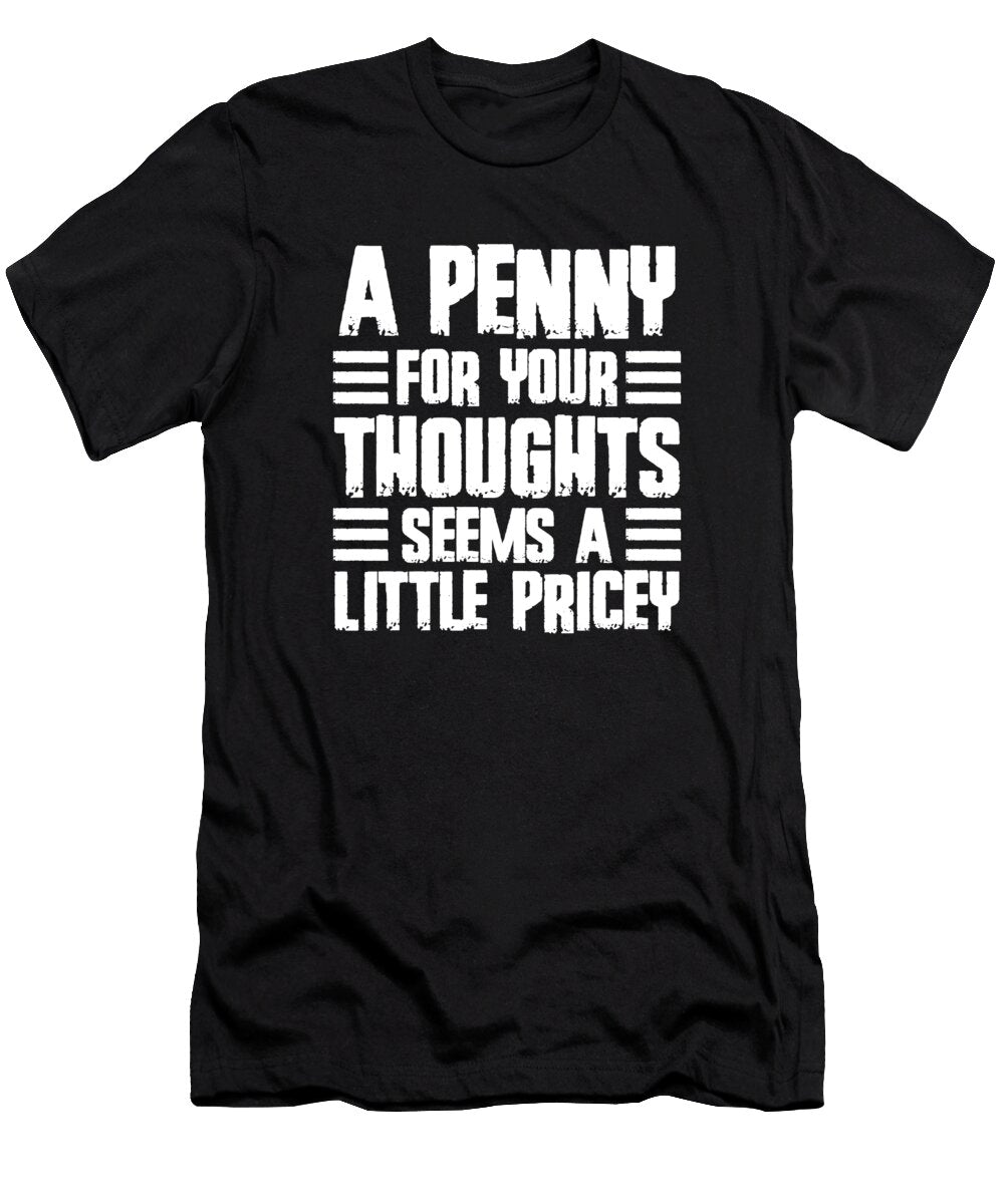 Sarcastic a Penny for Your Thoughts Seems a Little Pricey Crazy Squirrel T-Shirt